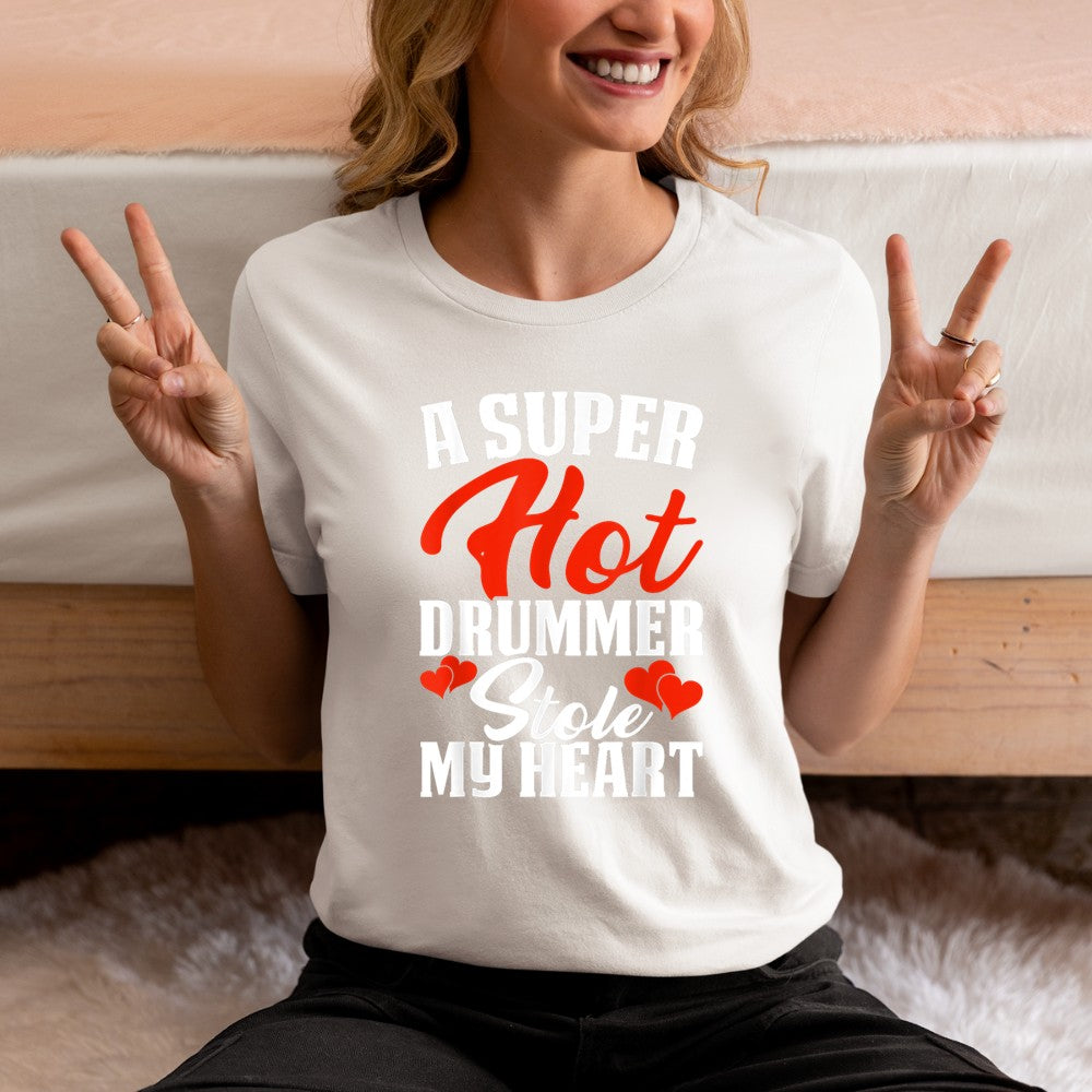 A Super Hot Drummer Stole My Heart T-Shirt - Heart To Heart