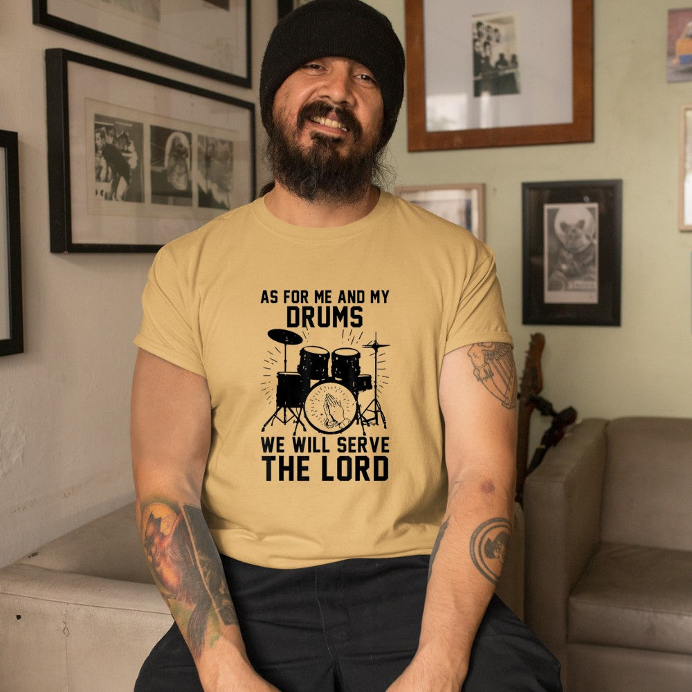 As For Me And My Drums We Will Serve The Lord T-Shirt - Heart To Heart