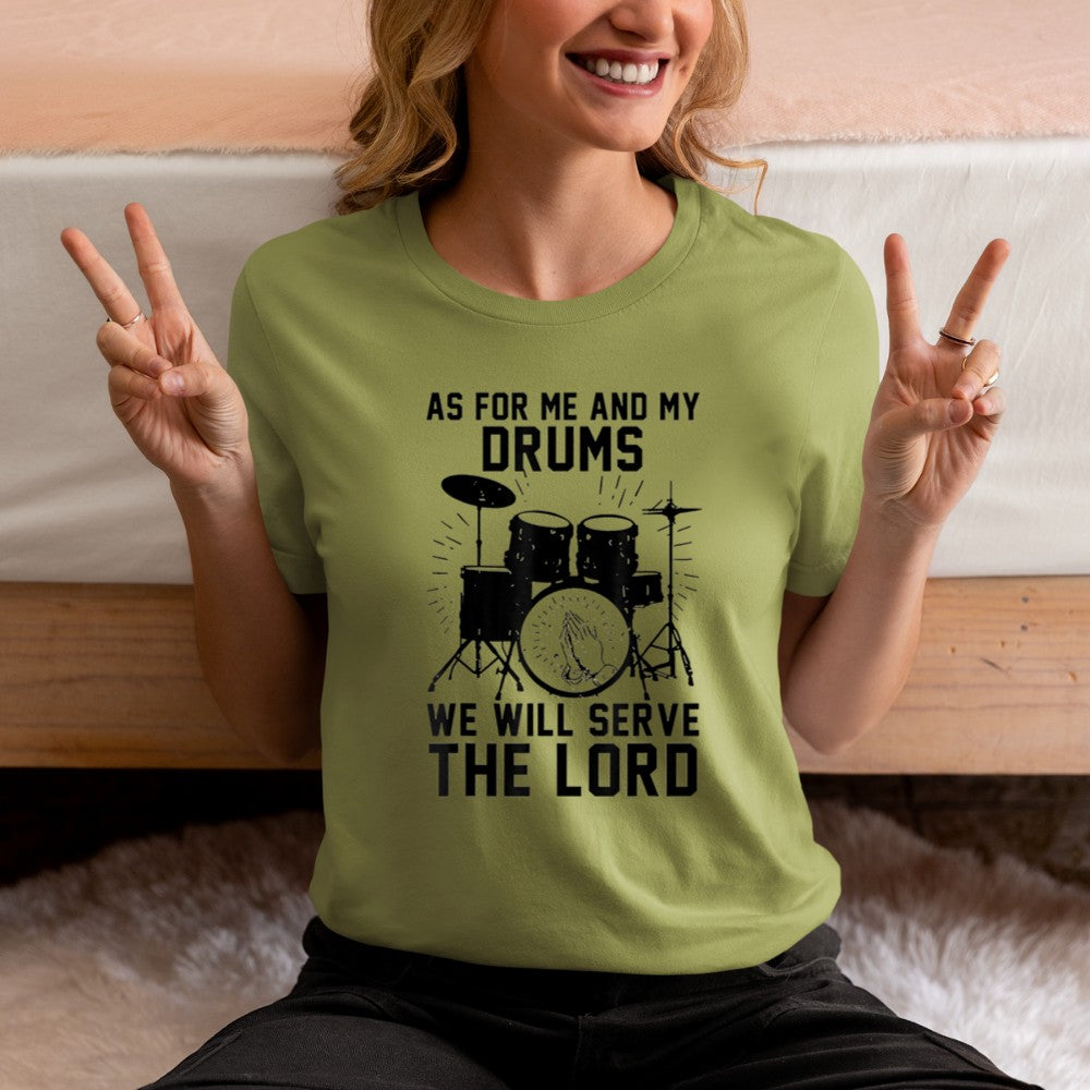 As For Me And My Drums We Will Serve The Lord T-Shirt - Heart To Heart