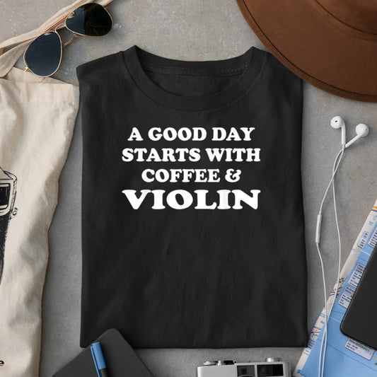 A Good Day Starts with Coffee & Violin T-Shirt - Heart To Heart