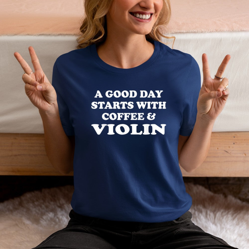 A Good Day Starts with Coffee & Violin T-Shirt - Heart To Heart