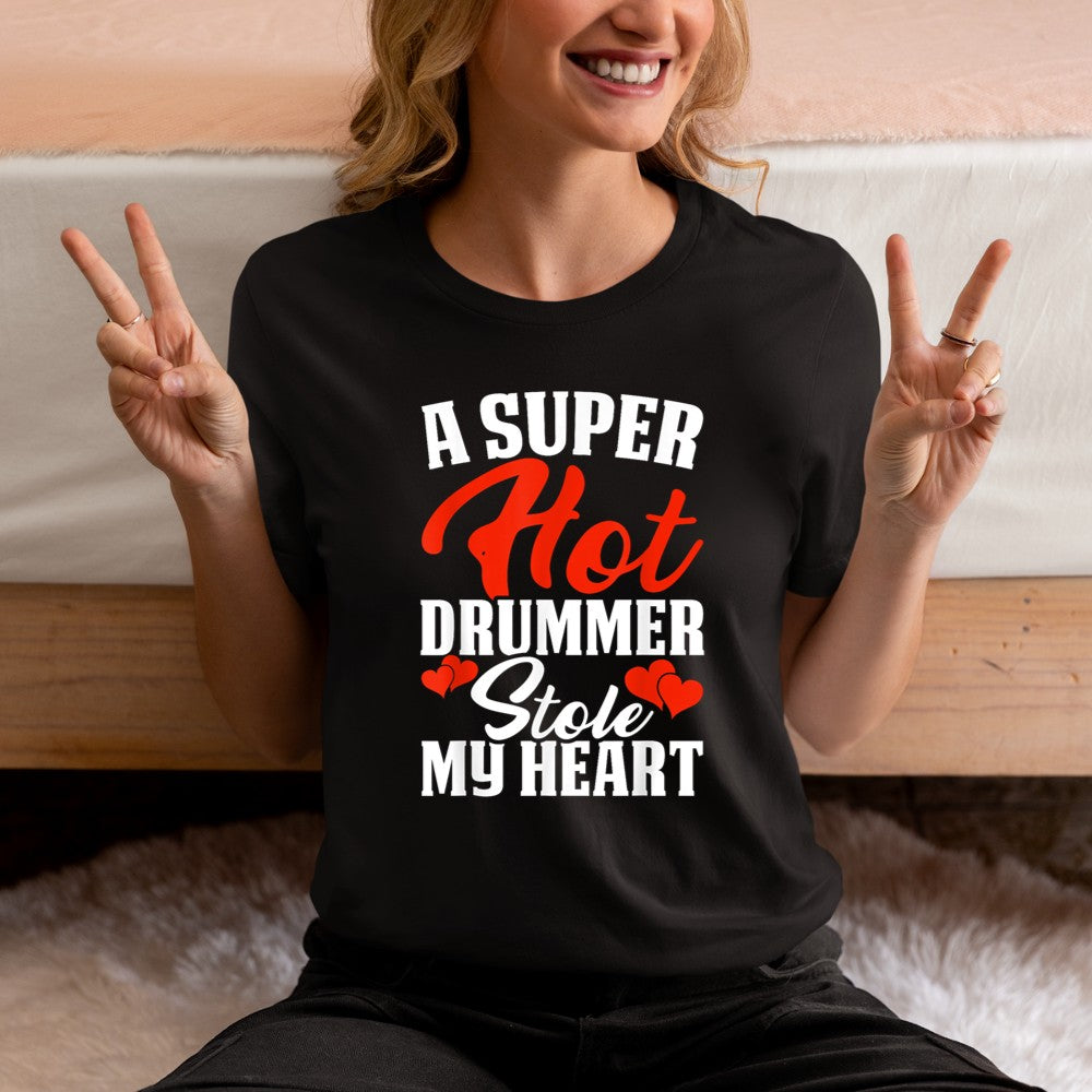 A Super Hot Drummer Stole My Heart T-Shirt - Heart To Heart