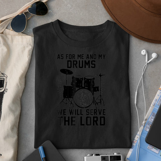 As For Me And My Drums We Will Serve The Lord T-Shirt - Heart To Heart