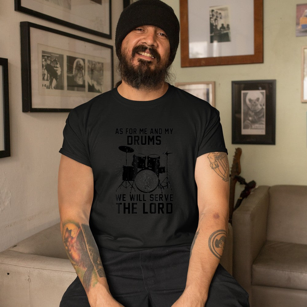 As For Me And My Drums We Will Serve The Lord T-Shirt - Heart To Heart