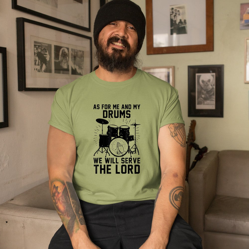 As For Me And My Drums We Will Serve The Lord T-Shirt - Heart To Heart